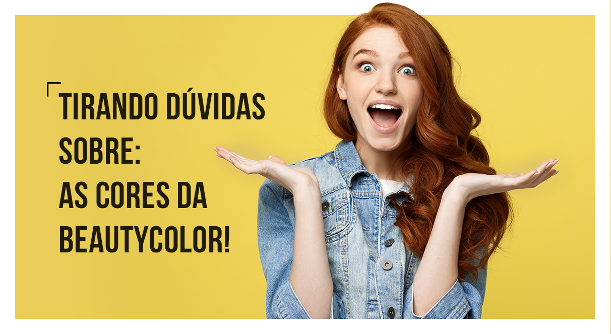 Tirando dúvidas sobre: as cores da BEAUTYCOLOR!